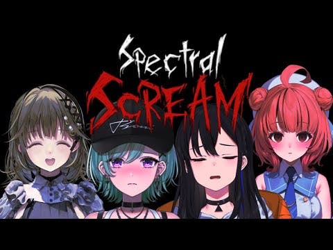 【Spectral Scream】Horror game with the usual members【Beni Yakumo/Akari Yumeno/Uruha Ichinose/Lisa Hanabusa/】