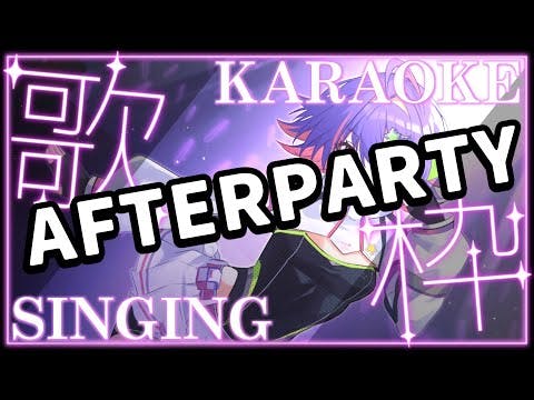 【KARAOKE AFTERPARTY】Afterparty chit-chat woohoo!!!【#VSPOEN #Riko Riko SolariRiko Solari】