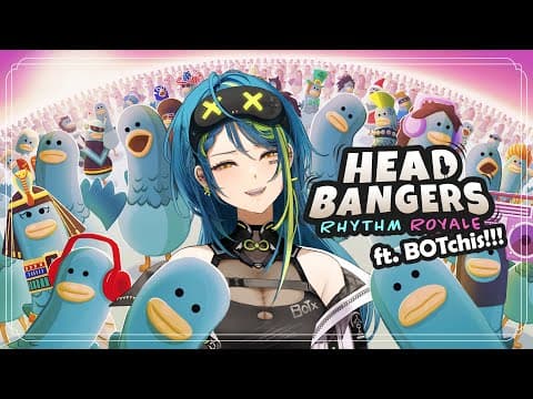 [HEADBANGERS] Rhythm Battle Royale ft. BOTchis (member-only) [#VSPOEN #Remia AotsukiAotsuki]