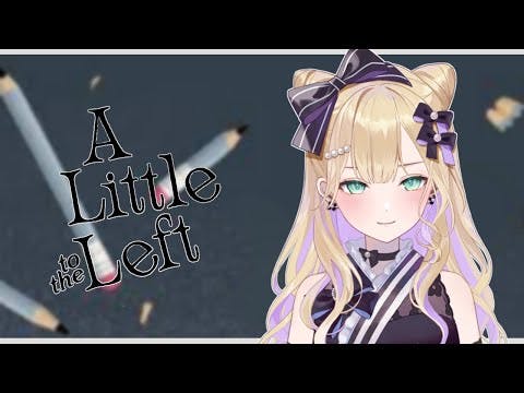 【A Little to the Left】ねむけどうですか？【ぶいすぽっ！胡桃のあ】